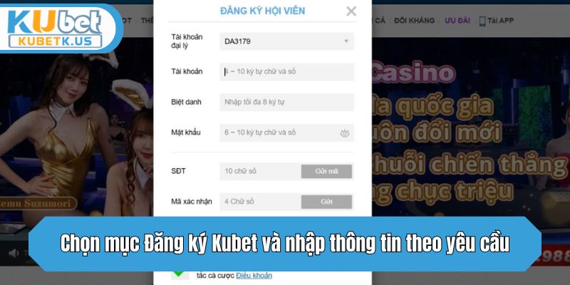 Bước 2: Chọn mục Đăng ký Kubet và nhập thông tin theo yêu cầu