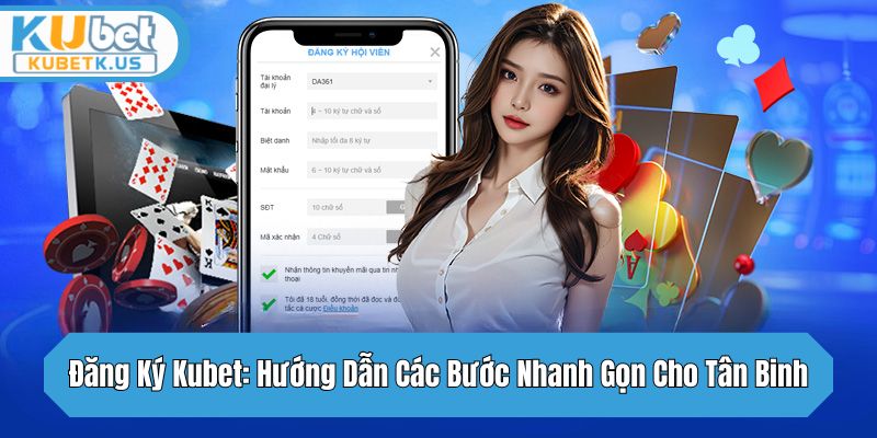 Hướng dẫn các bước đăng ký Kubet chuẩn nhất đang áp dụng