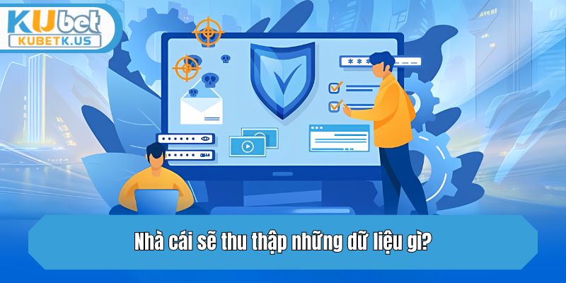Nhà cái sẽ thu thập những dữ liệu gì?