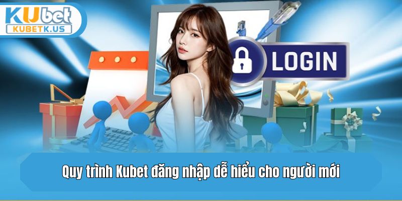 Quy trình Kubet đăng nhập dễ hiểu cho người mới