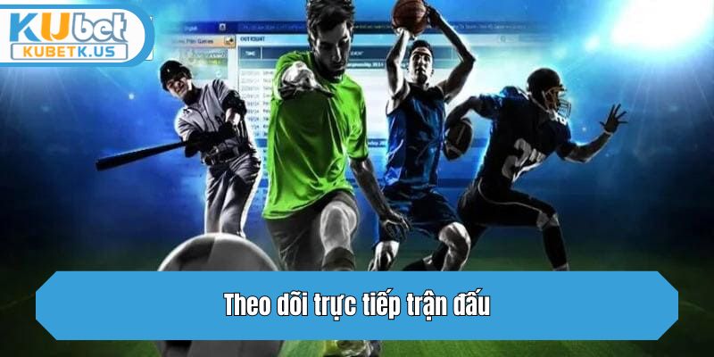 Theo dõi trực tiếp trận đấu