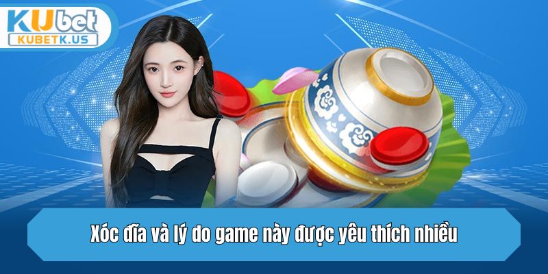 Xóc đĩa và lý do game này được yêu thích nhiều